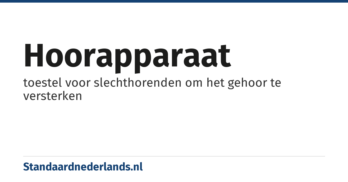 hoorapparaat: toestel voor slechthorenden om het gehoor te versterken