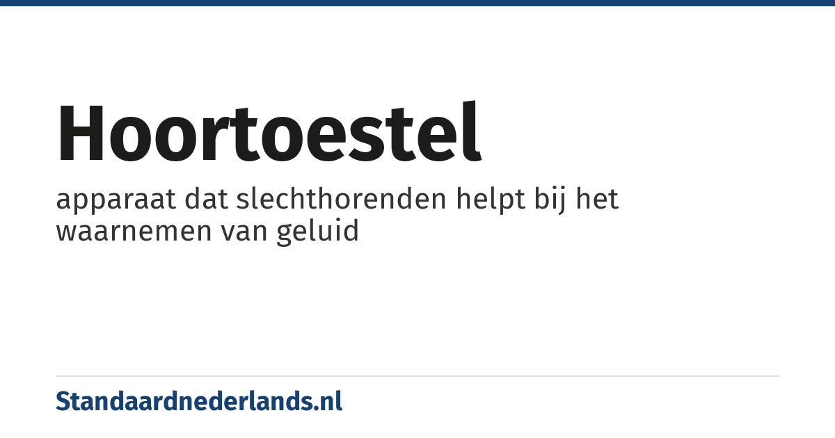 hoortoestel: apparaat dat slechthorenden helpt bij het waarnemen van geluid