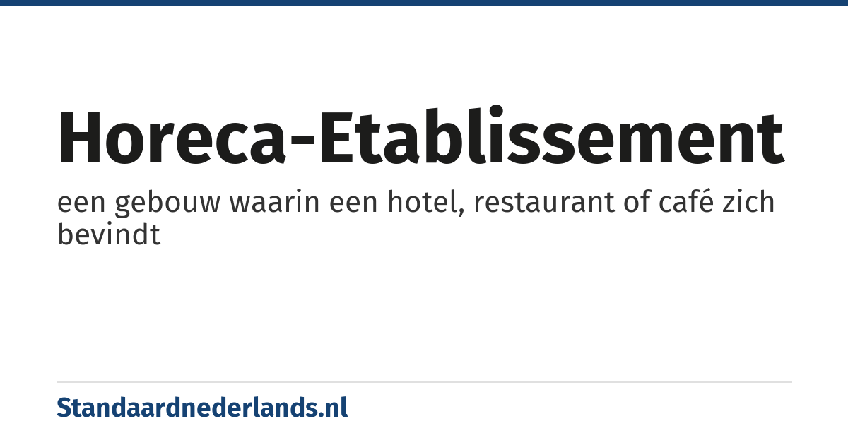 horeca-etablissement: een gebouw waarin een hotel, restaurant of café zich bevindt