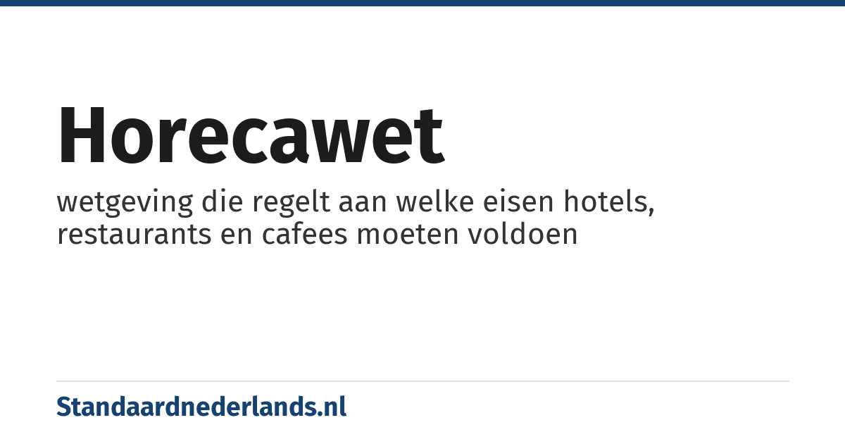 horecawet: wetgeving die regelt aan welke eisen hotels, restaurants en cafees moeten voldoen