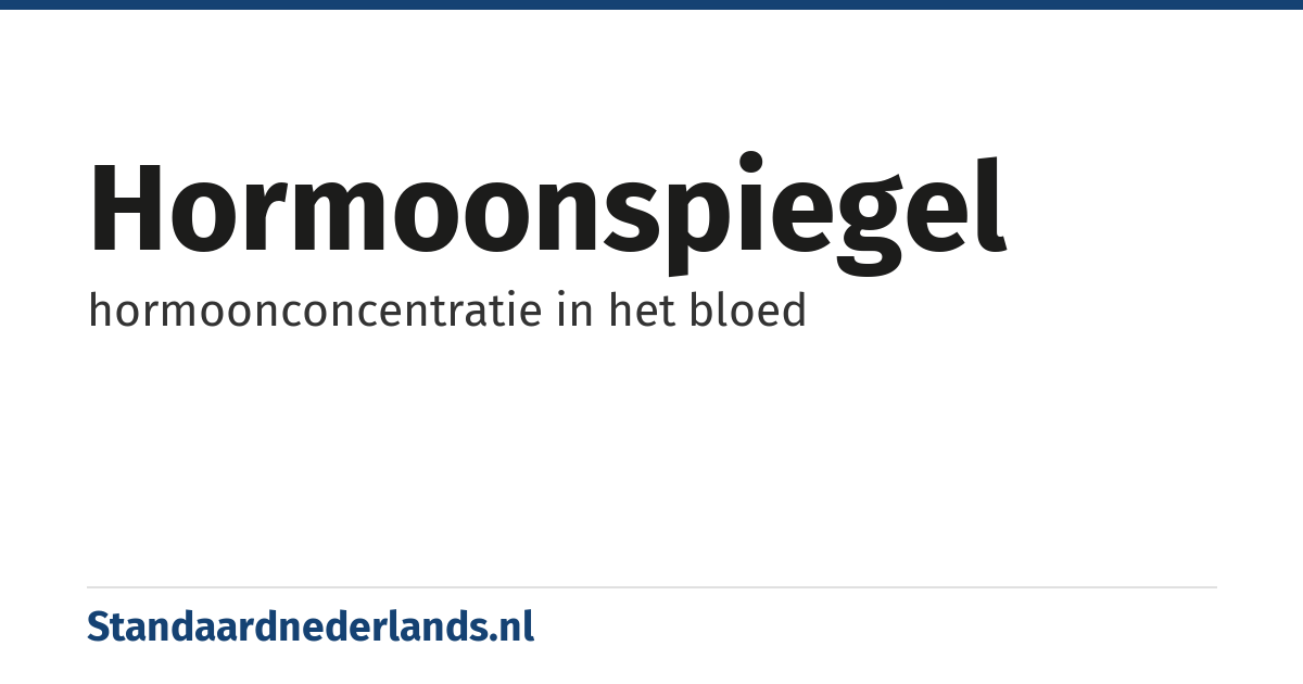 hormoonspiegel: hormoonconcentratie in het bloed