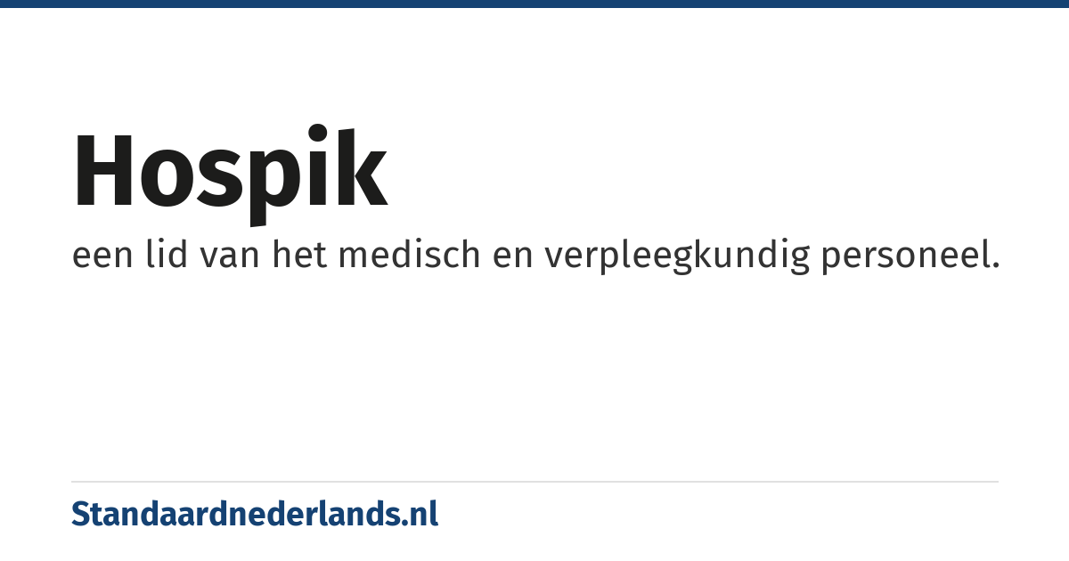 hospik: een lid van het medisch en verpleegkundig personeel.