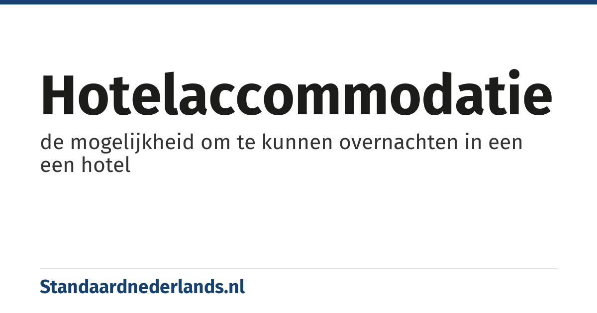 hotelaccommodatie: de mogelijkheid om te kunnen overnachten in een een hotel