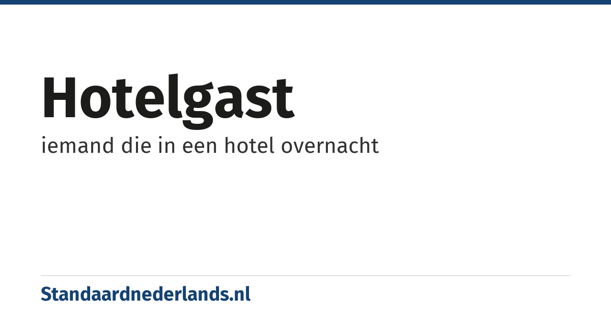 hotelgast: iemand die in een hotel overnacht