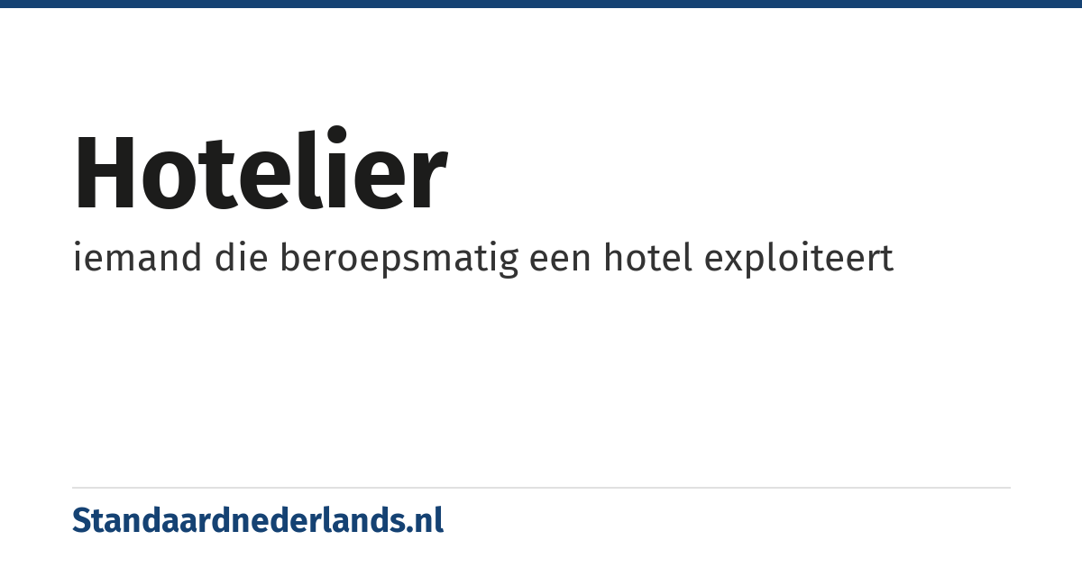 hotelier: iemand die beroepsmatig een hotel exploiteert