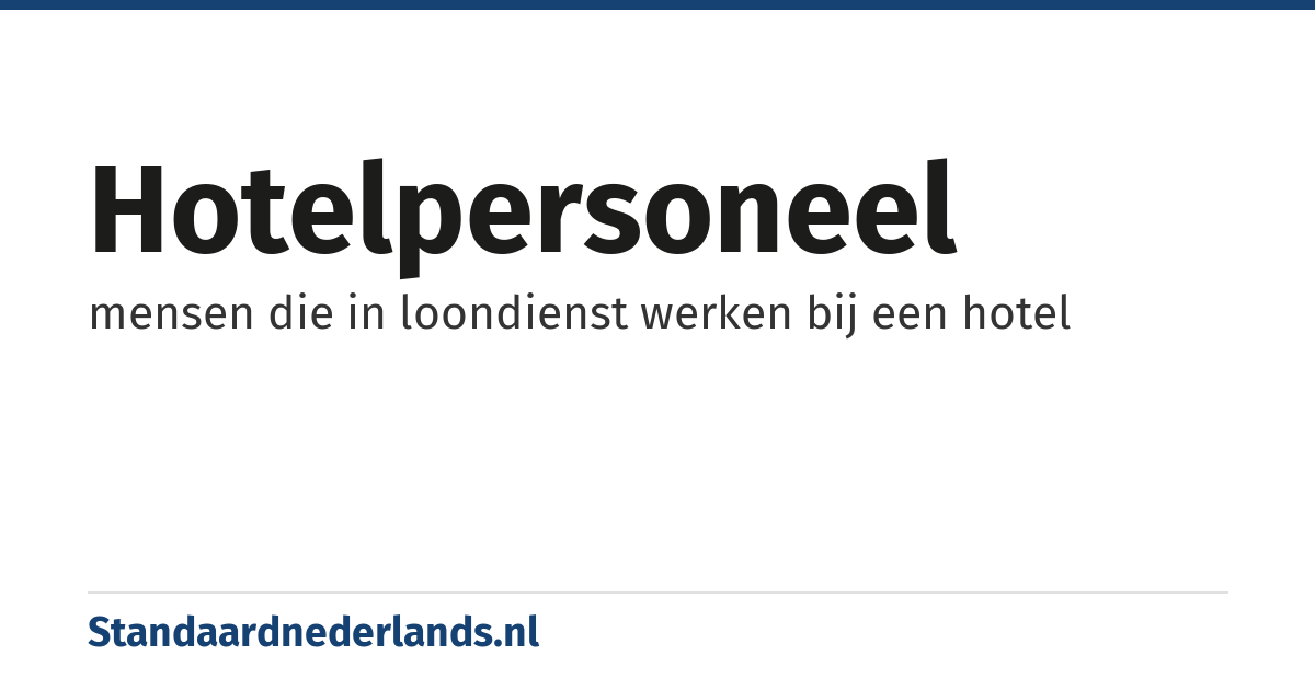 hotelpersoneel: mensen die in loondienst werken bij een hotel