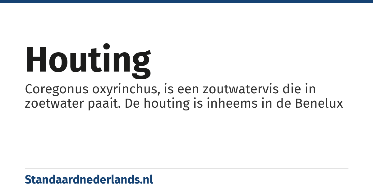 houting: Coregonus oxyrinchus, is een zoutwatervis die in zoetwater paait. De houting is inheems in de Benelux