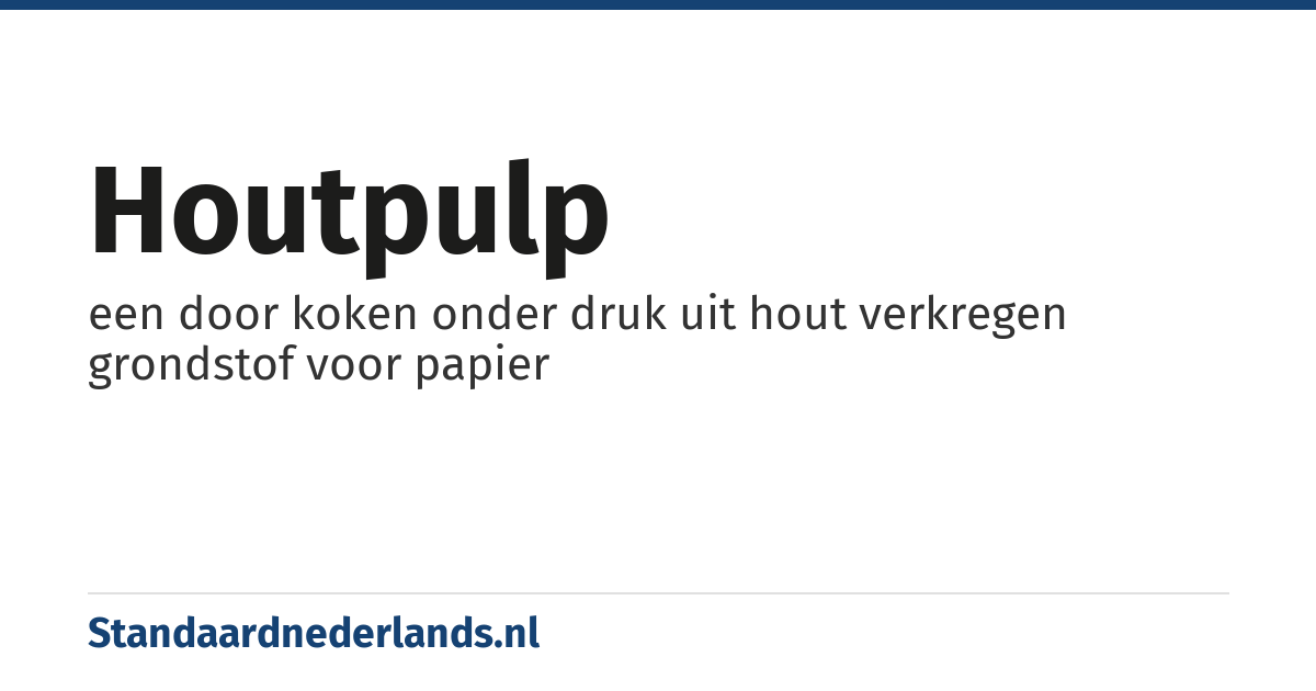 houtpulp: een door koken onder druk uit hout verkregen grondstof voor papier