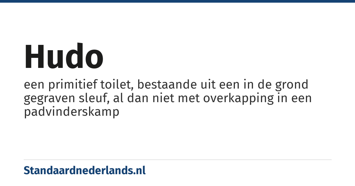 hudo: een primitief toilet, bestaande uit een in de grond gegraven sleuf, al dan niet met overkapping in een padvinderskamp
