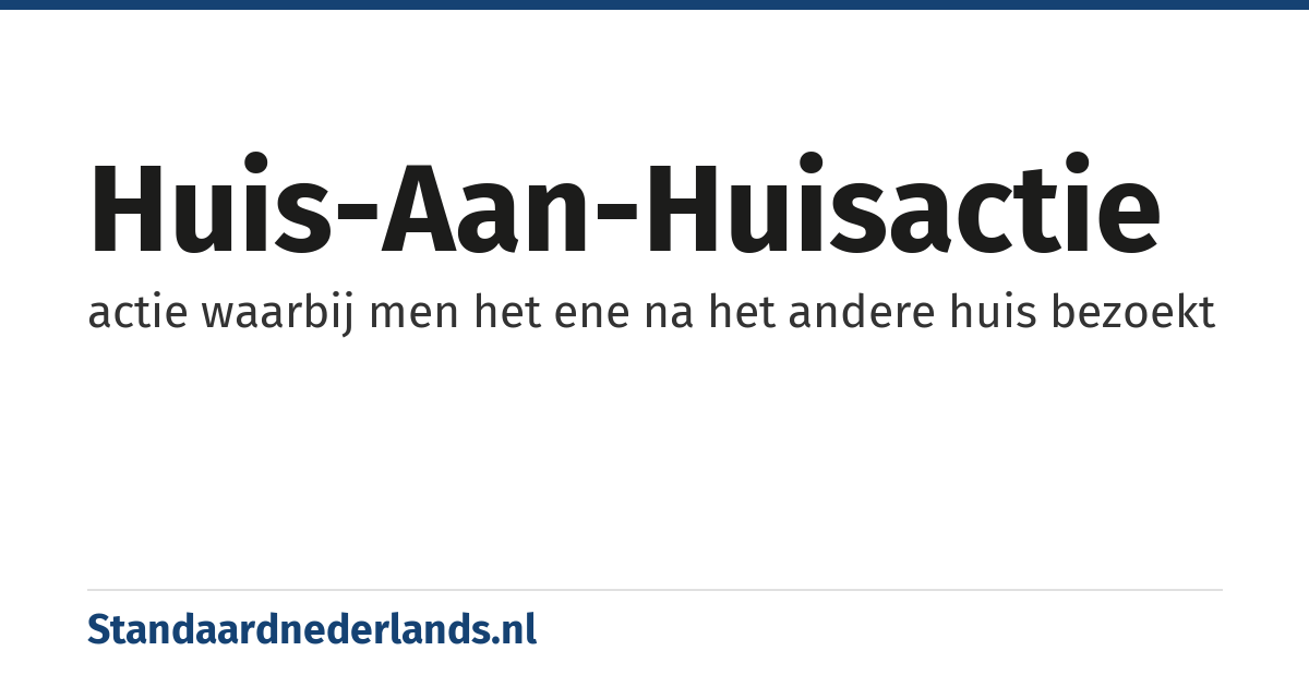 huis-aan-huisactie: actie waarbij men het ene na het andere huis bezoekt