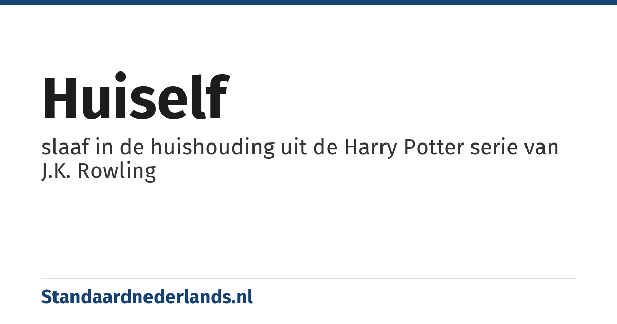 huiself: slaaf in de huishouding uit de Harry Potter serie van J.K. Rowling