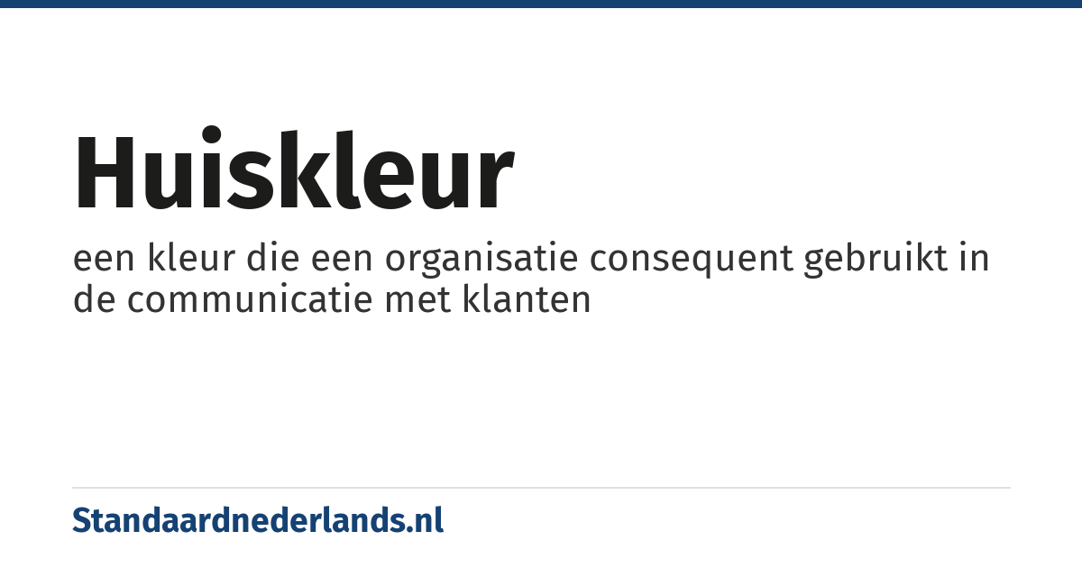 huiskleur: een kleur die een organisatie consequent gebruikt in de communicatie met klanten