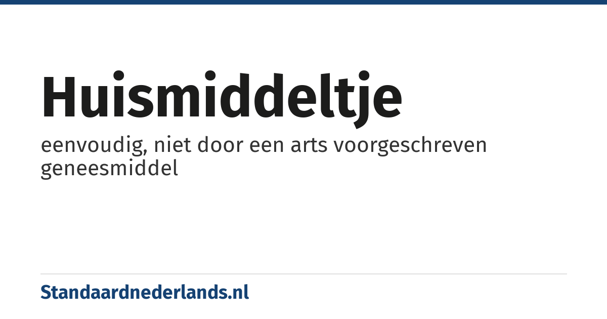 huismiddeltje: eenvoudig, niet door een arts voorgeschreven geneesmiddel