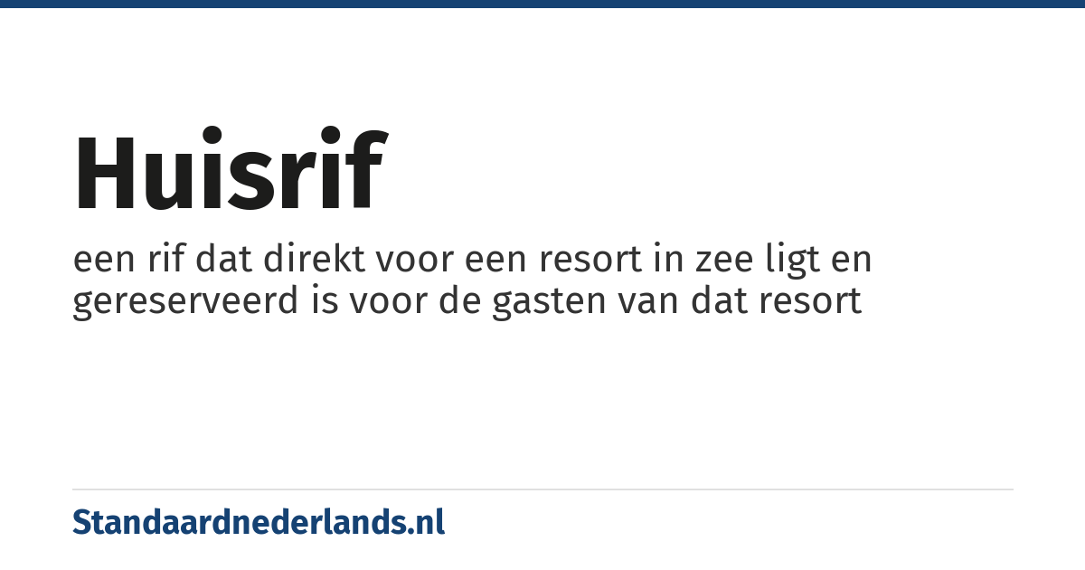 huisrif: een rif dat direkt voor een resort in zee ligt en gereserveerd is voor de gasten van dat resort