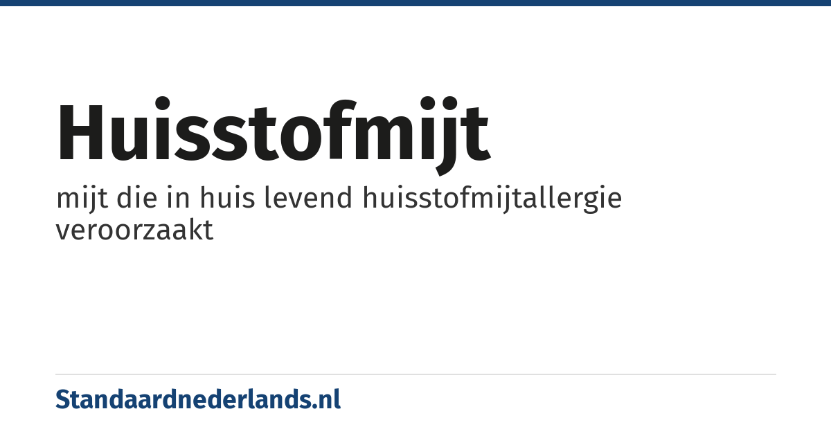 huisstofmijt: mijt die in huis levend huisstofmijtallergie veroorzaakt