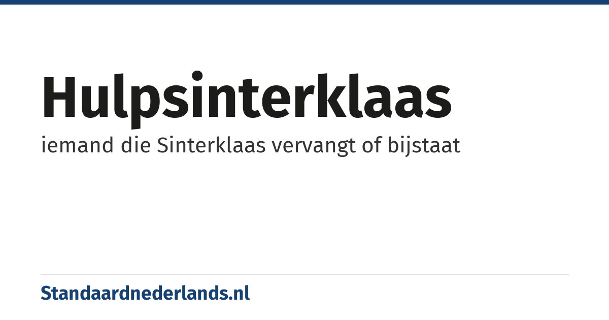 hulpsinterklaas: iemand die Sinterklaas vervangt of bijstaat