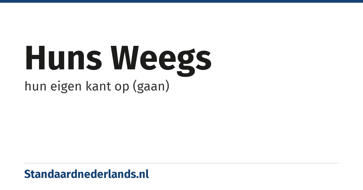 huns weegs: hun eigen kant op (gaan)
