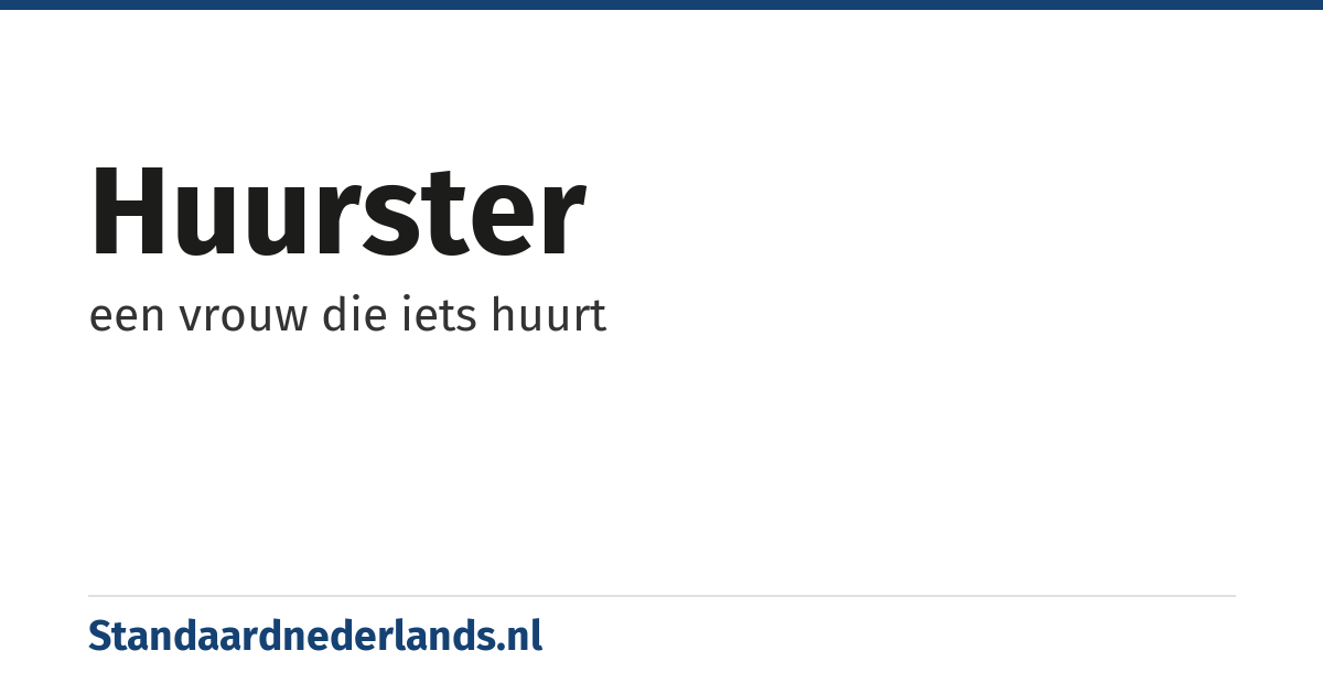huurster: een vrouw die iets huurt