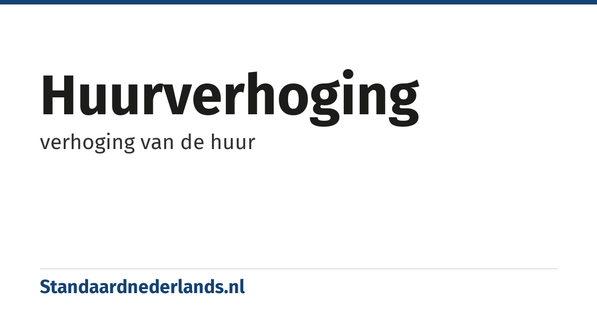 huurverhoging: verhoging van de huur