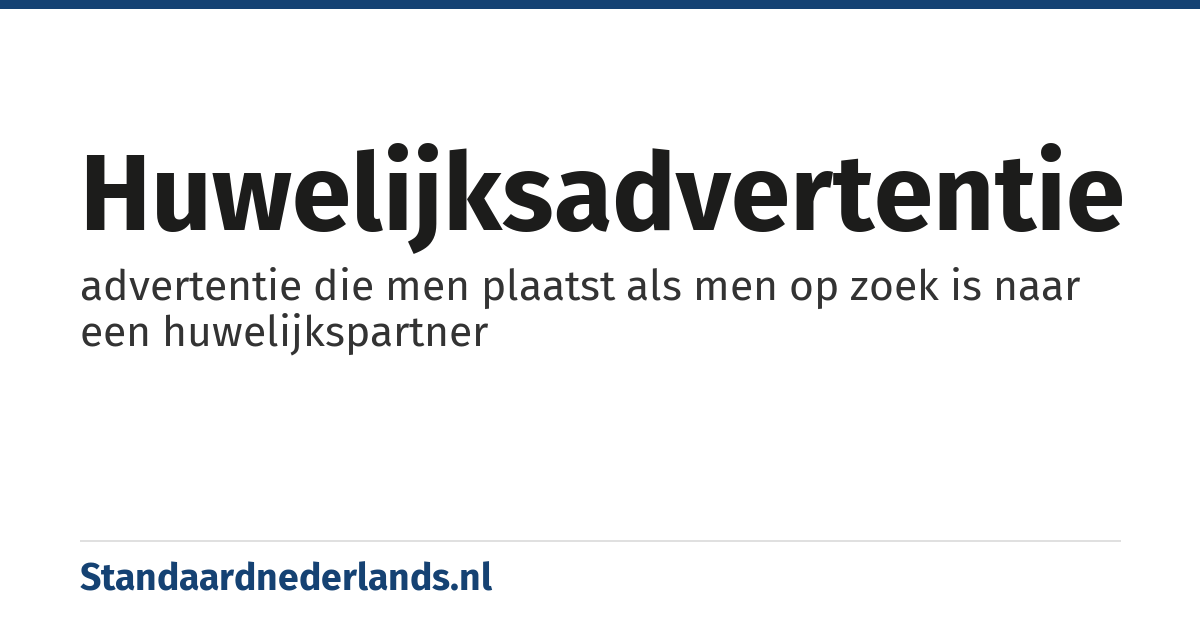 huwelijksadvertentie: advertentie die men plaatst als men op zoek is naar een huwelijkspartner