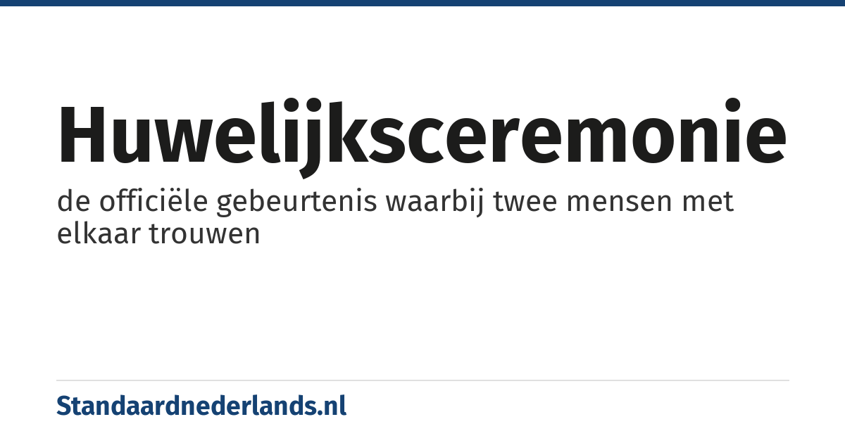 huwelijksceremonie: de officiële gebeurtenis waarbij twee mensen met elkaar trouwen