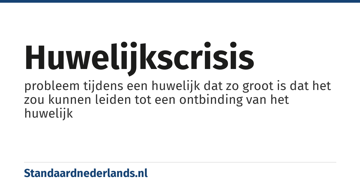 huwelijkscrisis: probleem tijdens een huwelijk dat zo groot is dat het zou kunnen leiden tot een ontbinding van het huwelijk