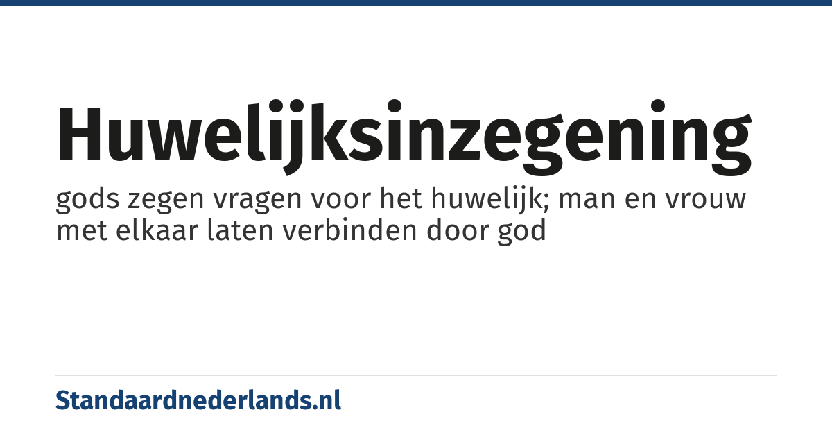 huwelijksinzegening: gods zegen vragen voor het huwelijk; man en vrouw met elkaar laten verbinden door god