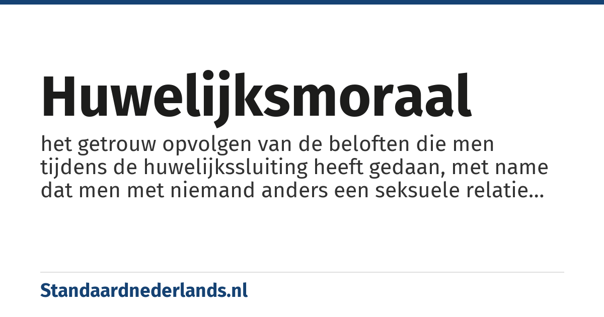 huwelijksmoraal: het getrouw opvolgen van de beloften die men tijdens de huwelijkssluiting heeft gedaan, met name dat men met niemand anders een seksuele relatie zal aangaan