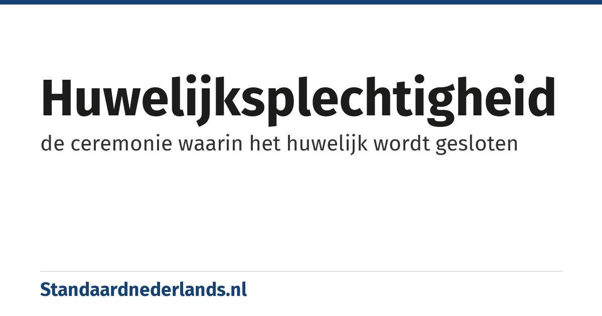 huwelijksplechtigheid: de ceremonie waarin het huwelijk wordt gesloten