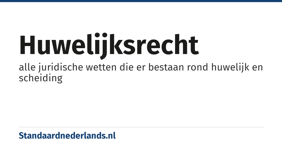 huwelijksrecht: alle juridische wetten die er bestaan rond huwelijk en scheiding