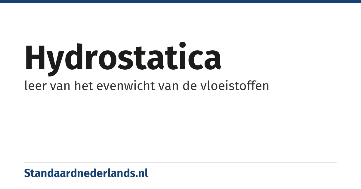 hydrostatica: leer van het evenwicht van de vloeistoffen