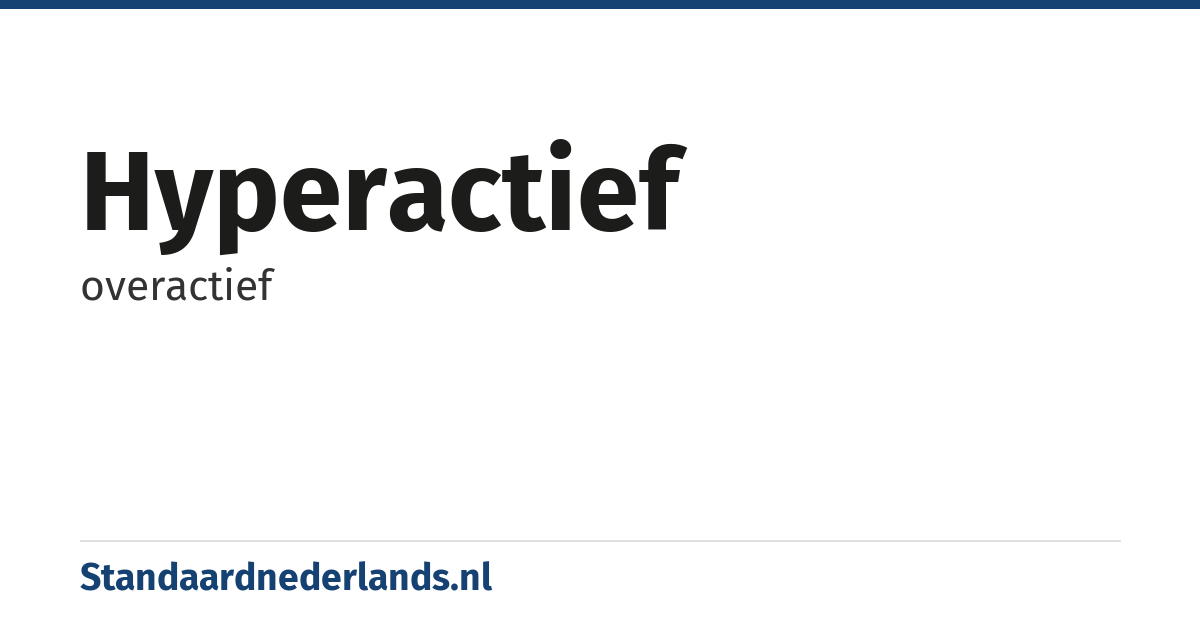 hyperactief: overactief