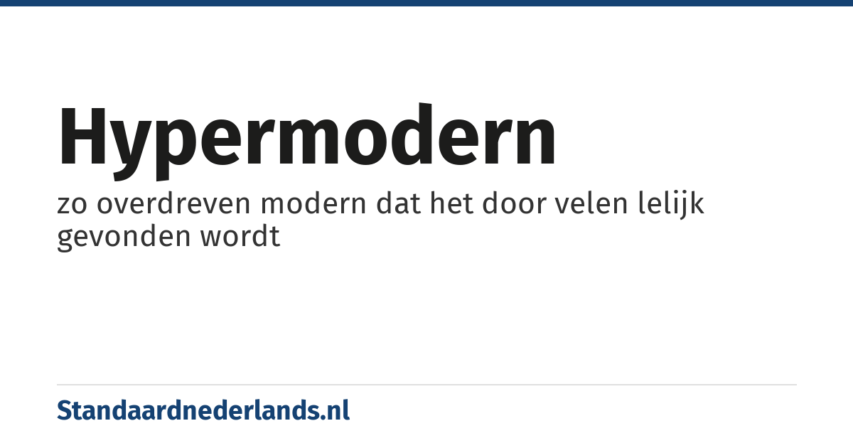 hypermodern: zo overdreven modern dat het door velen lelijk gevonden wordt
