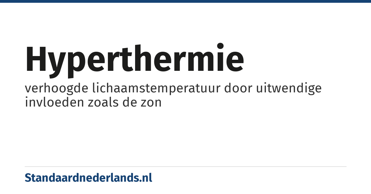 hyperthermie: verhoogde lichaamstemperatuur door uitwendige invloeden zoals de zon
