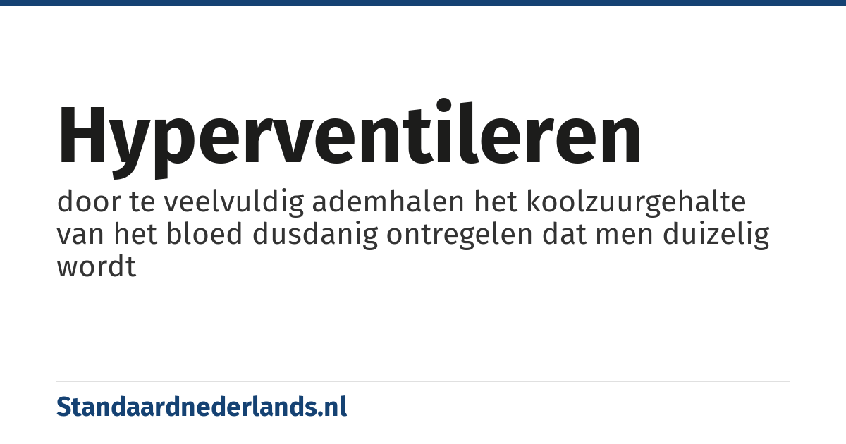 hyperventileren: door te veelvuldig ademhalen het koolzuurgehalte van het bloed dusdanig ontregelen dat men duizelig wordt