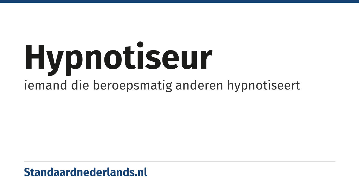 hypnotiseur: iemand die beroepsmatig anderen hypnotiseert