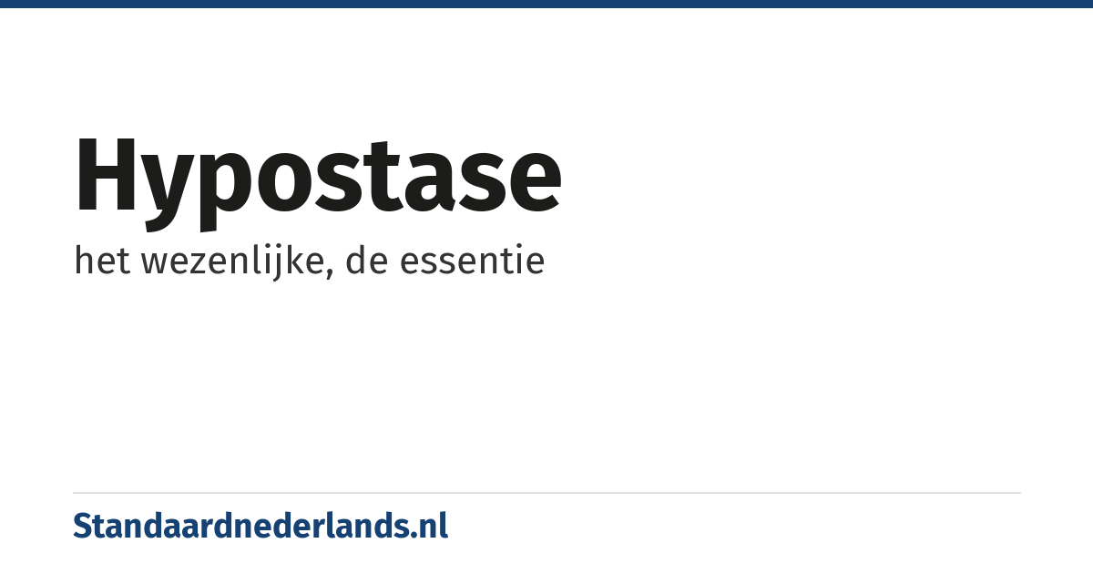 hypostase: het wezenlijke, de essentie