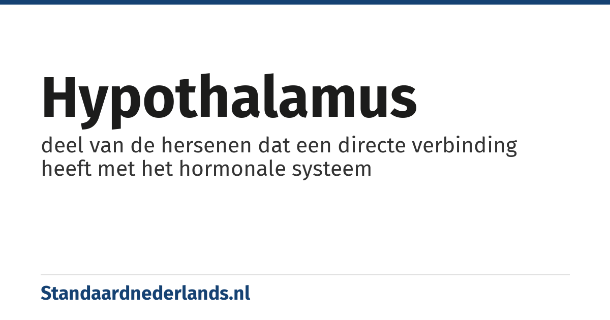hypothalamus: deel van de hersenen dat een directe verbinding heeft met het hormonale systeem