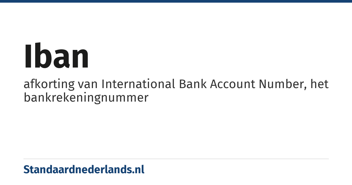 IBAN: afkorting van International Bank Account Number, het bankrekeningnummer