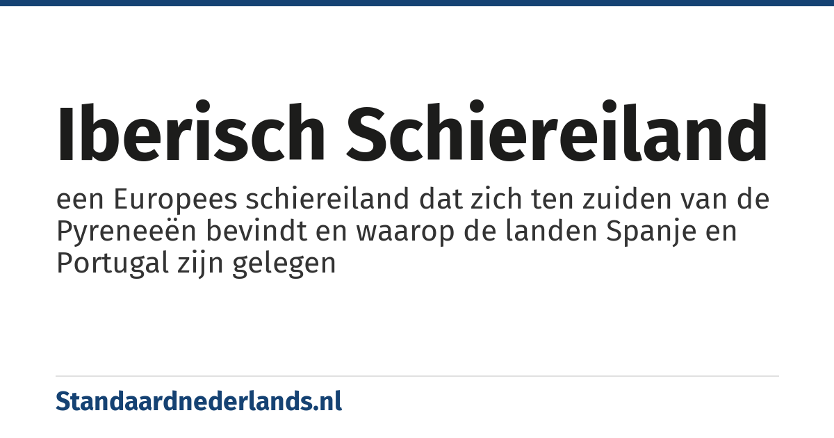 Iberisch Schiereiland: een Europees schiereiland dat zich ten zuiden van de Pyreneeën bevindt en waarop de landen Spanje en Portugal zijn gelegen