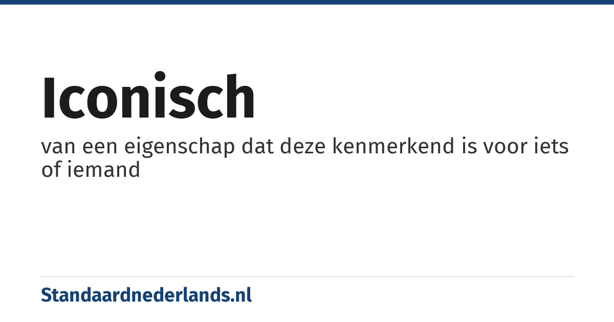 iconisch: van een eigenschap dat deze kenmerkend is voor iets of iemand