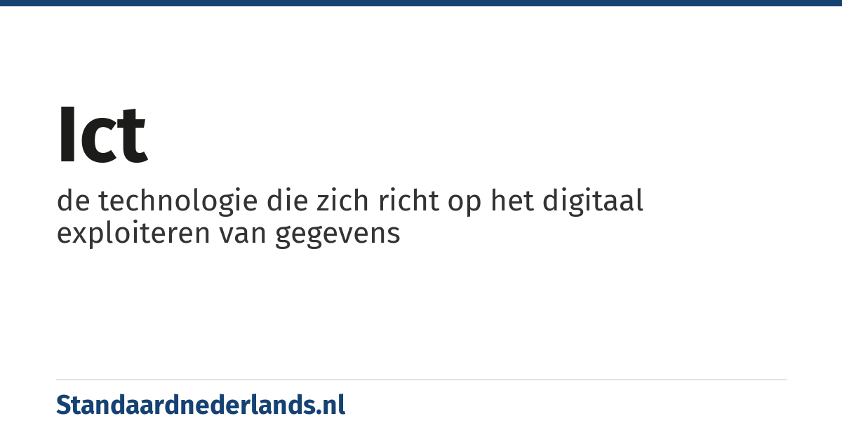 ICT: de technologie die zich richt op het digitaal exploiteren van gegevens