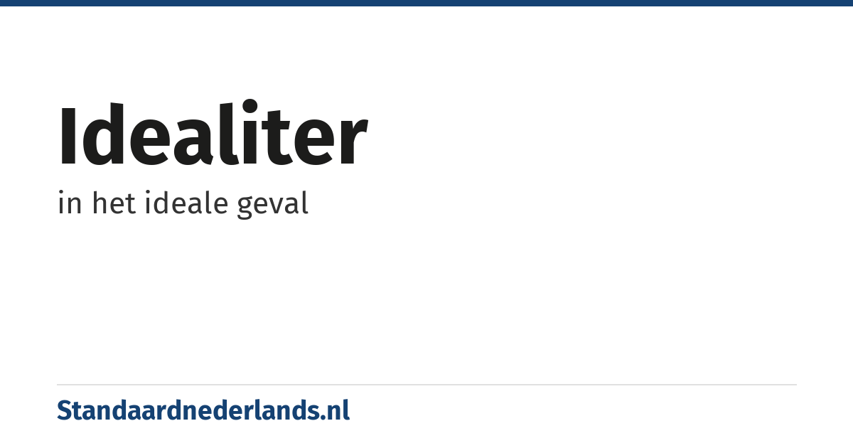 idealiter: in het ideale geval