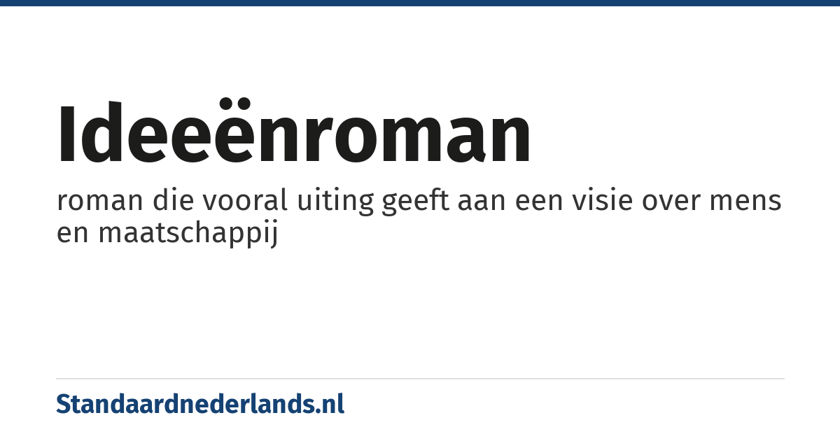 ideeënroman: roman die vooral uiting geeft aan een visie over mens en maatschappij