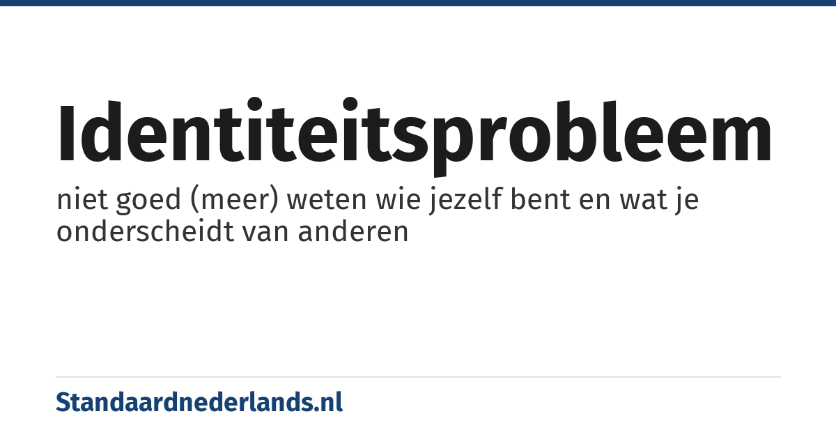 identiteitsprobleem: niet goed (meer) weten wie jezelf bent en wat je onderscheidt van anderen