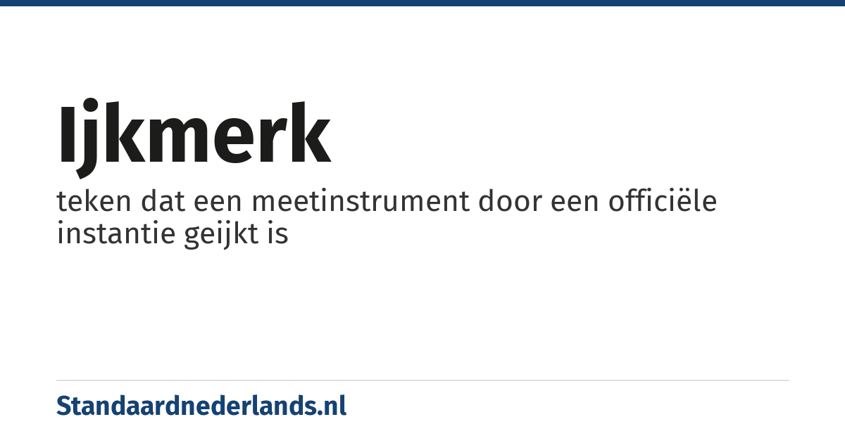 ijkmerk: teken dat een meetinstrument door een officiële instantie geijkt is