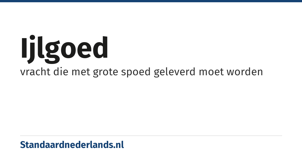 ijlgoed: vracht die met grote spoed geleverd moet worden