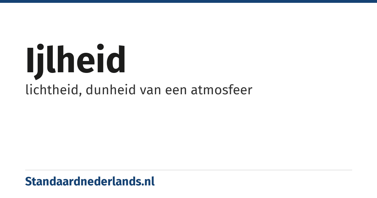 ijlheid: lichtheid, dunheid van een atmosfeer