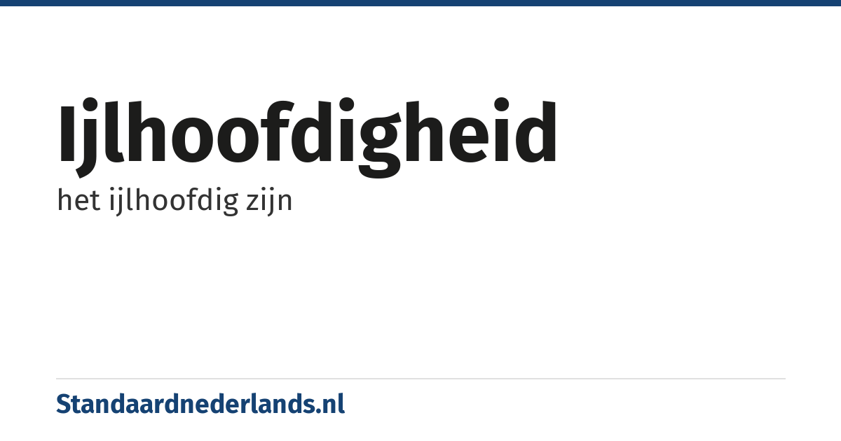 ijlhoofdigheid: het ijlhoofdig zijn