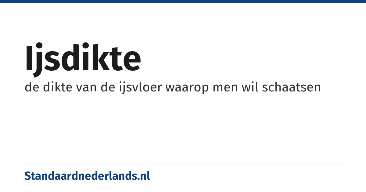 ijsdikte: de dikte van de ijsvloer waarop men wil schaatsen